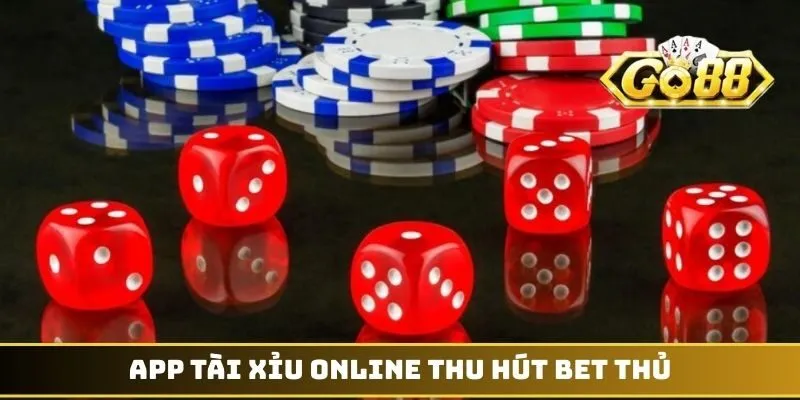 App tài xỉu online thu hút bet thủ