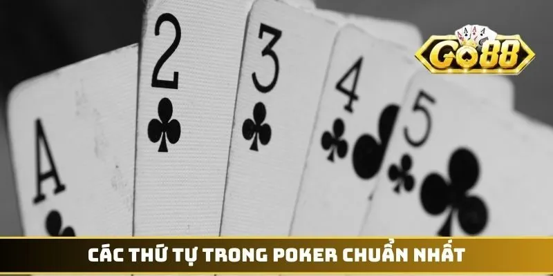 Các thứ tự trong Poker chuẩn nhất