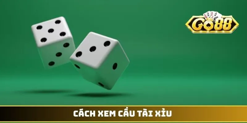 Cách xem cầu Tài Xỉu