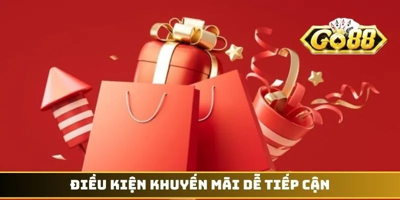 Điều kiện khuyến mãi dễ tiếp cận