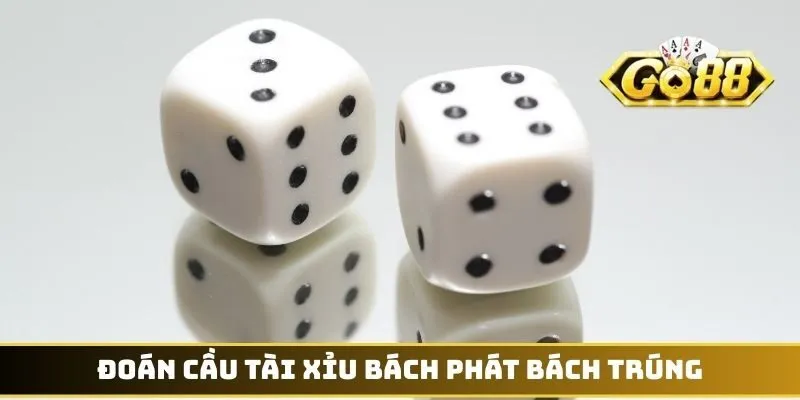 Đoán cầu Tài Xỉu bách phát bách trúng