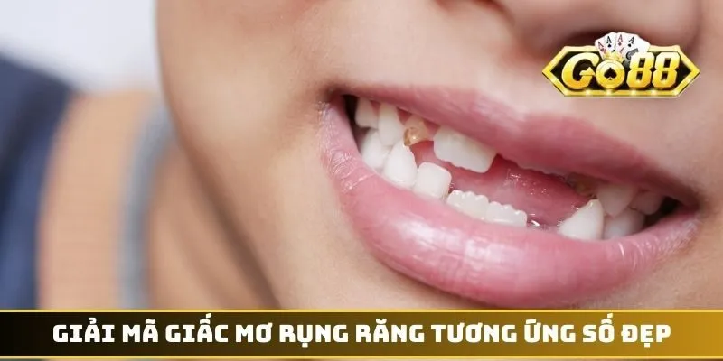 Giải mã giấc mơ rụng răng tương ứng số đẹp