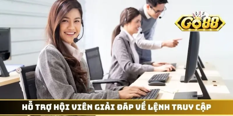 Hỗ trợ hội viên giải đáp về lệnh truy cập