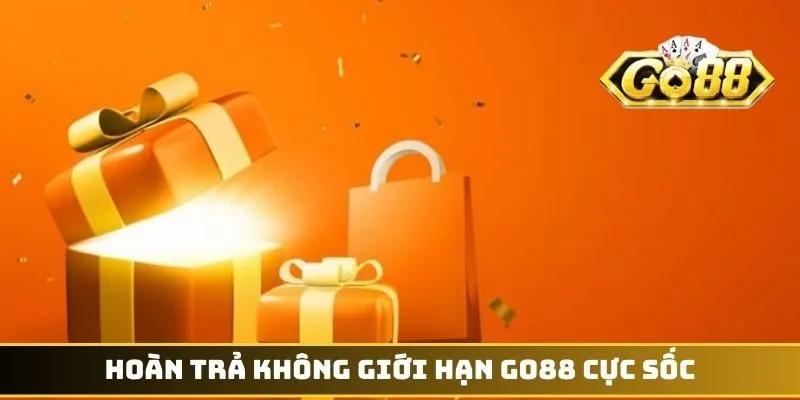 Hoàn trả không giới hạn GO88 cực sốc