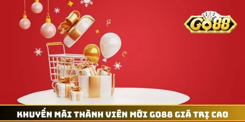 Khuyến mãi thành viên mới GO88 giá trị cao