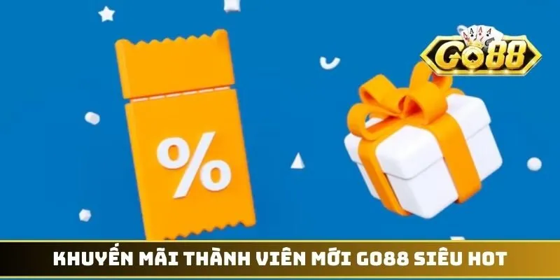 Khuyến mãi thành viên mới GO88 siêu hot
