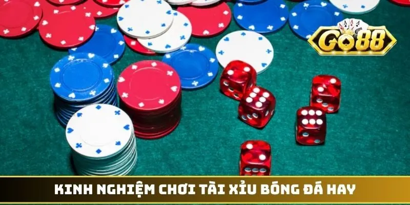 Kinh nghiệm chơi Tài Xỉu bóng đá hay