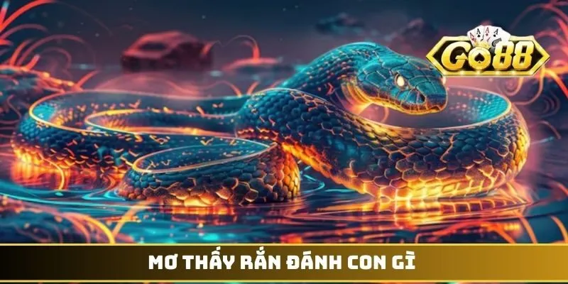 Mơ thấy rắn đánh con gì