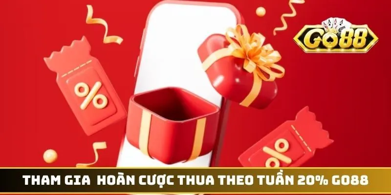 Tham gia khuyến mãi hoàn cược thua theo tuần 20% GO88