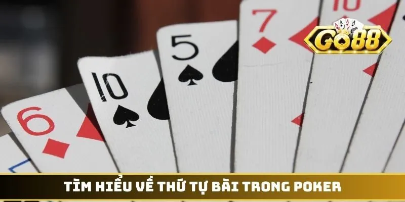 Tìm hiểu về thứ tự bài trong Poker