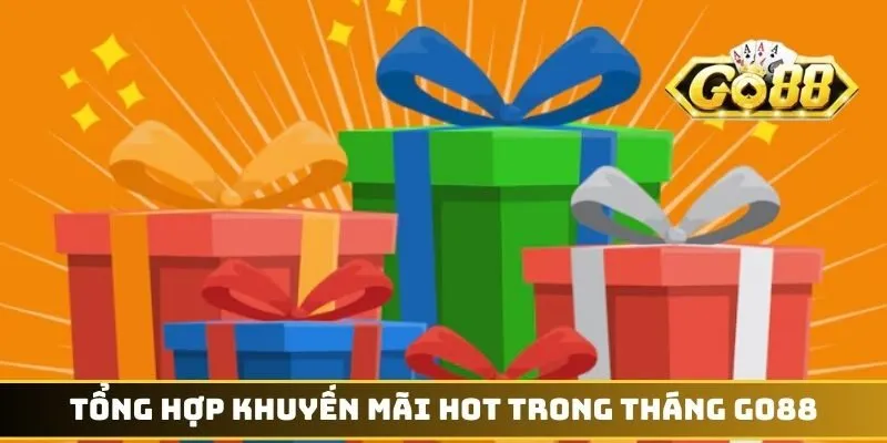 Tổng hợp khuyến mãi hot trong tháng GO88