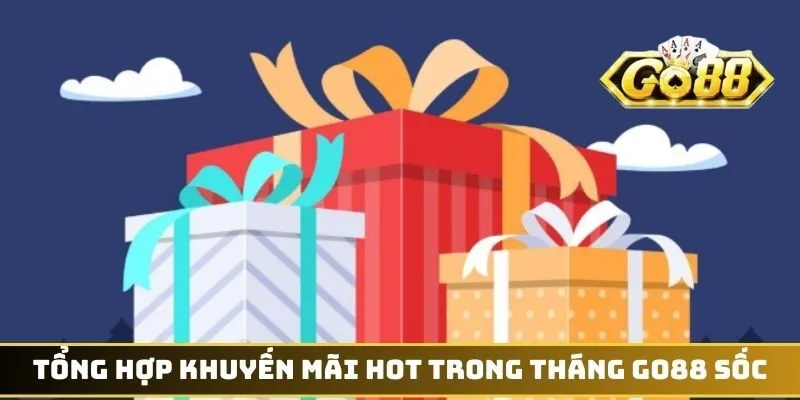 Tổng hợp khuyến mãi hot trong tháng GO88 siêu sốc